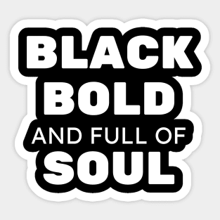 Black Bold and Full of Soul Sticker